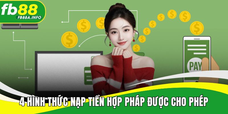 4 hình thức nạp tiền hợp pháp được cho phép