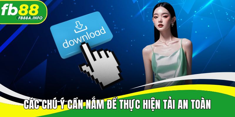 Các chú ý cần nắm để thực hiện tải an toàn