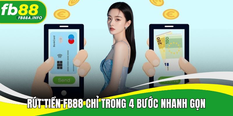 Rút tiền FB88 chỉ trong 4 bước nhanh gọn