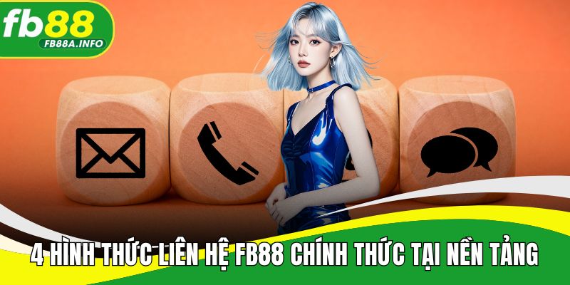 4 hình thức liên hệ FB88 chính thức tại nền tảng