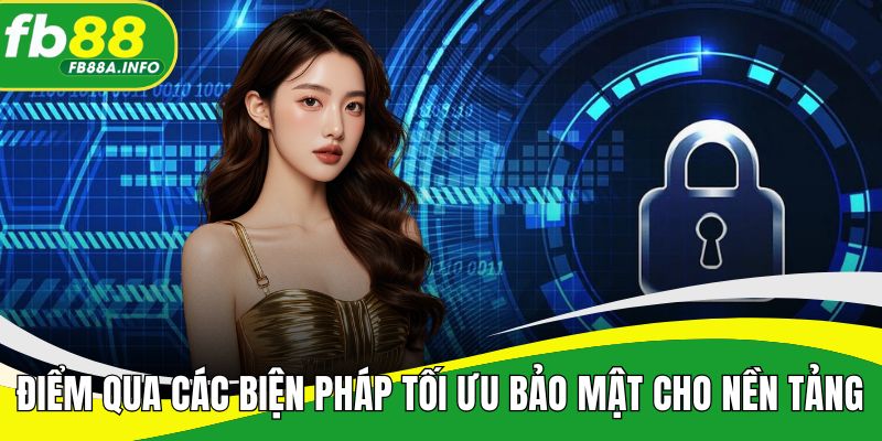 Điểm qua các biện pháp tối ưu bảo mật cho nền tảng