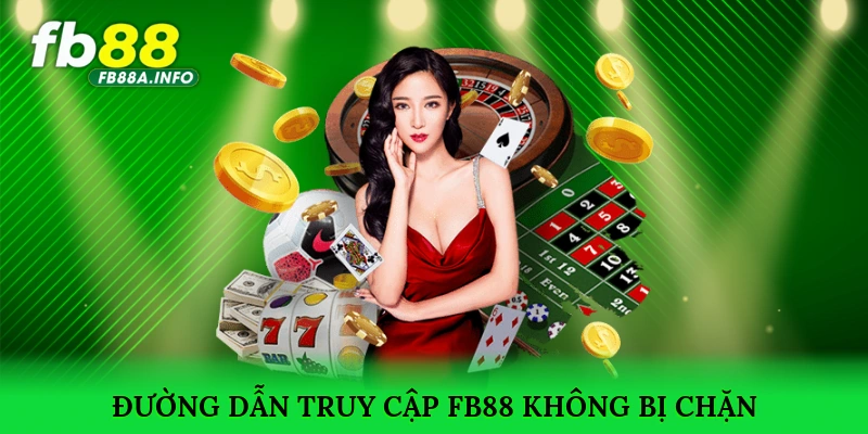 Đường dẫn truy cập FB88 không bị chặn mới nhất 2025