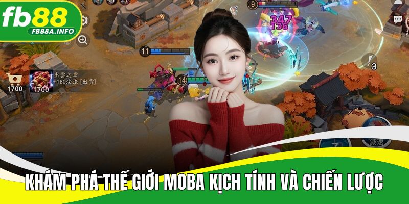Khám phá thế giới MOBA Esports kịch tính và chiến lược hấp dẫn