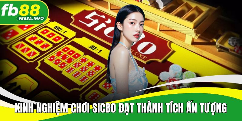 Chia sẻ kinh nghiệm chơi sicbo đạt thành tích ấn tượng