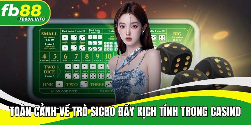 Toàn cảnh về trò sicbo đầy kịch tính trong thế giới casino