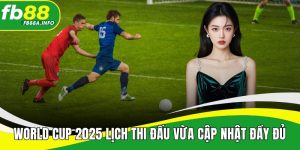 world-cup-2025-lich-thi-dau-vua-cap-nhat