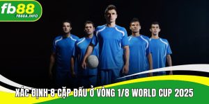 xac-dinh-8-cap-dau-va-phan-nhanh-o-vong-1-8-world-cup-2025